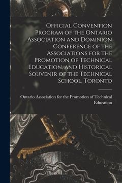portada Official Convention Program of the Ontario Association and Dominion Conference of the Associations for the Promotion of Technical Education, and Histo