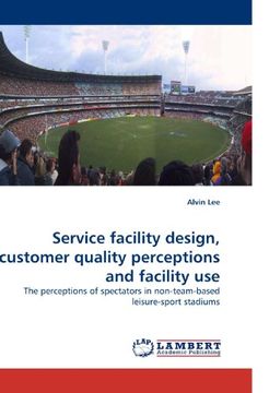portada Service facility design, customer quality perceptions and facility use: The perceptions of spectators in non-team-based leisure-sport stadiums