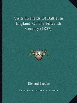 portada visits to fields of battle, in england, of the fifteenth century (1857) (en Inglés)