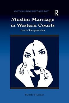 portada Muslim Marriage in Western Courts: Lost in Transplantation (Cultural Diversity and Law) (en Inglés)