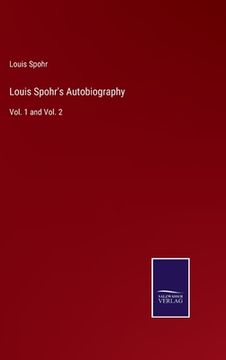 portada Louis Spohr'S Autobiography: Vol. 1 and Vol. 2 (en Inglés)