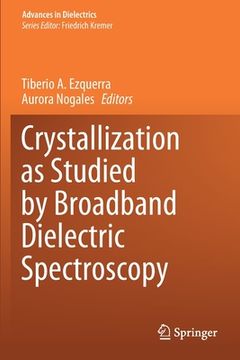 portada Crystallization as Studied by Broadband Dielectric Spectroscopy (en Inglés)