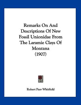portada remarks on and descriptions of new fossil unionidae from the laramie clays of montana (1907) (en Inglés)