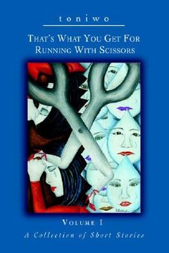 portada that's what you get for running with scissors: volume i a collection of short stories (en Inglés)