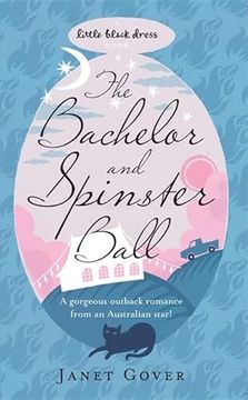 portada The Bachelor and Spinster Ball: A Fabulously Uplifting Novel of Love and Life in the Australian Outback (in English)