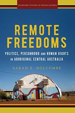 portada Remote Freedoms: Politics, Personhood and Human Rights in Aboriginal Central Australia (Stanford Studies in Human Rights) (en Inglés)