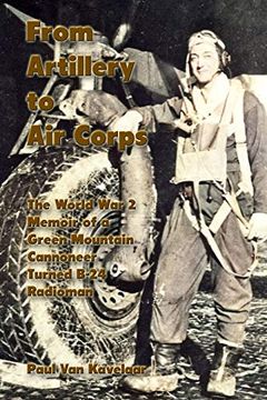 portada From Artillery to air Corps: The World war 2 Memoir of a Green Mountain Cannoneer Turned B-24 Radioman (en Inglés)