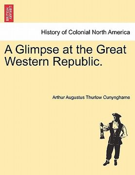 portada a glimpse at the great western republic. (en Inglés)