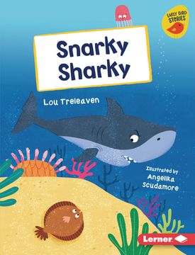 portada Snarky Sharky (Early Bird Readers ― Green (Early Bird Stories ™)) (en Inglés)