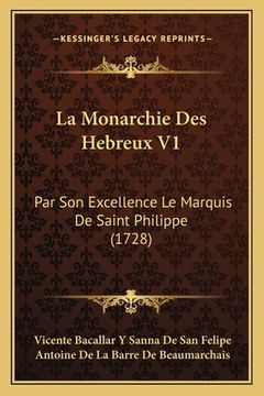 portada La Monarchie Des Hebreux V1: Par Son Excellence Le Marquis De Saint Philippe (1728) (en Francés)
