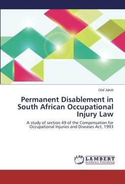 portada Permanent Disablement in South African Occupational Injury Law: A study of section 49 of the Compensation for Occupational Injuries and Diseases Act, 1993