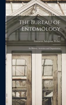 portada The Bureau of Entomology; Its History, Activities and Organization; 60