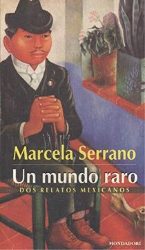 portada Un Mundo Raro dos Relatos Mexicanos (in Spanish)