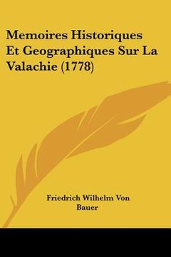 portada memoires historiques et geographiques sur la valachie (1778) (in English)
