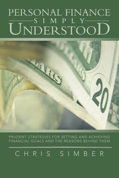 portada Personal Finance Simply Understood: Prudent Strategies for Setting and Achieving Financial Goals and the Reasons Behind Them (in English)