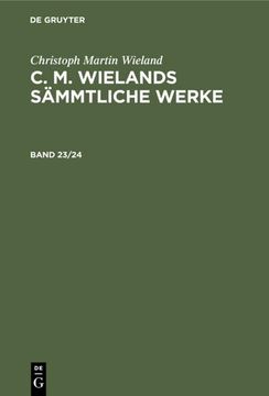 portada Christoph Martin Wieland: C. M. Wielands Sämmtliche Werke. Band 23/24 (en Alemán)