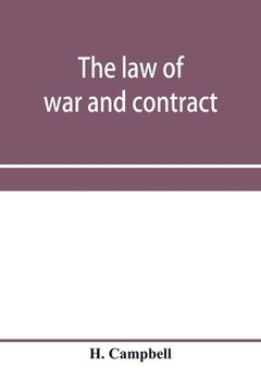 portada The law of war and contract, including the present war decisions at home and abroad