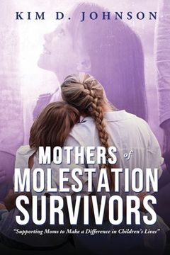 portada Mothers of Molestation Survivors: Supporting Moms to Make a Difference in Children's Lives (en Inglés)
