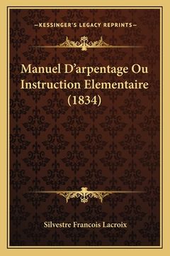 portada Manuel D'arpentage Ou Instruction Elementaire (1834) (en Francés)