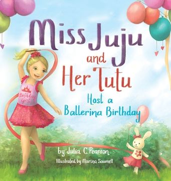 portada Miss Juju and Her Tutu: Host a Ballerina Birthday (en Inglés)