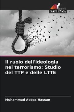 portada Il ruolo dell'ideologia nel terrorismo: Studio del TTP e delle LTTE (in Italian)
