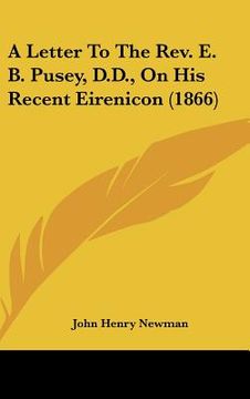 portada a letter to the rev. e. b. pusey, d.d., on his recent eirenicon (1866) (in English)