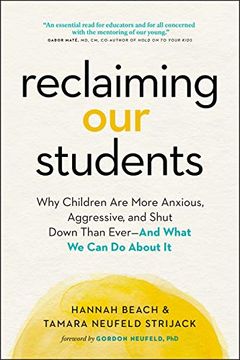 portada Reclaiming our Students: Why Children are More Anxious, Aggressive, and Shut Down Than Ever-And What we can do About it (en Inglés)