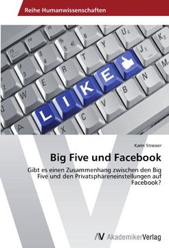 portada Big Five und Fac: Gibt es Einen Zusammenhang Zwischen den big Five und den Privatsphäreneinstellungen auf Fac? (en Alemán)