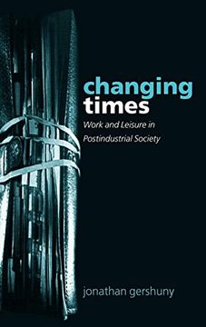 portada Changing Times: Work and Leisure in Postindustrial Society (en Inglés)