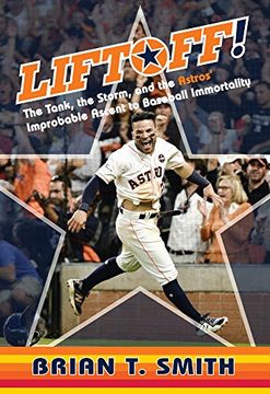 portada Liftoff! The Tank, the Storm, and the Astros' Improbable Ascent to Baseball Immortality (en Inglés)