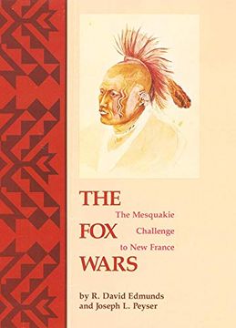 portada The fox Wars: The Mesquakie Challenge to new France (The Civilization of the American Indian Series) (en Inglés)