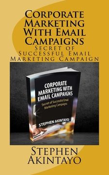 portada Corporate Marketing With Email Campaigns: Secret of Successful Email Marketing Campaign