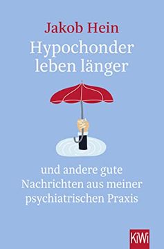 portada Hypochonder Leben Länger: Und Andere Gute Nachrichten aus Meiner Psychiatrischen Praxis (en Alemán)