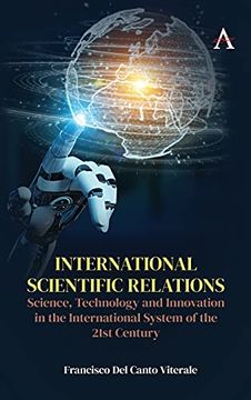 portada International Scientific Relations: Science, Technology and Innovation in the International System of the 21St Century (Anthem Intercultural Transfer Studies) (en Inglés)