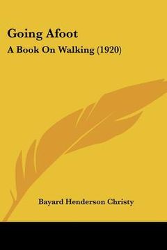 portada going afoot: a book on walking (1920) (in English)