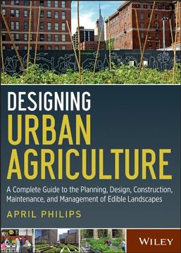 portada Designing Urban Agriculture: A Complete Guide to the Planning, Design, Construction, Maintenance and Management of Edible Landscapes