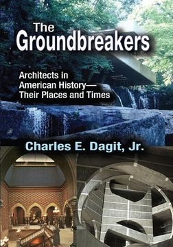 portada The Groundbreakers: Architects in American History - Their Places and Times (en Inglés)