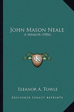 portada john mason neale: a memoir (1906) a memoir (1906) (en Inglés)