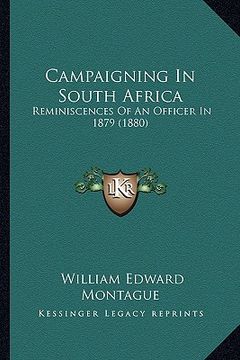 portada campaigning in south africa: reminiscences of an officer in 1879 (1880) (in English)