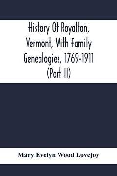 portada History Of Royalton, Vermont, With Family Genealogies, 1769-1911 (Part Ii) (en Inglés)