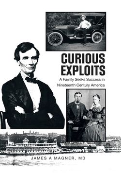portada Curious Exploits: A Family Seeks Success in Nineteenth Century America (en Inglés)