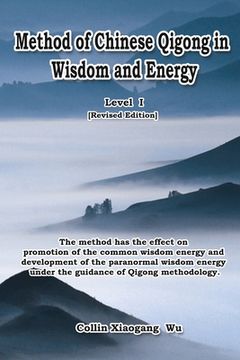 portada Method of Chinese Qigong in Wisdom and Energy: The method is at the beginning level of Qigong for popularization of Inner Practice