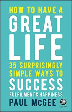 portada How to Have a Great Life: 35 Surprisingly Simple Ways to Success Fulfillment and Happiness (en Inglés)