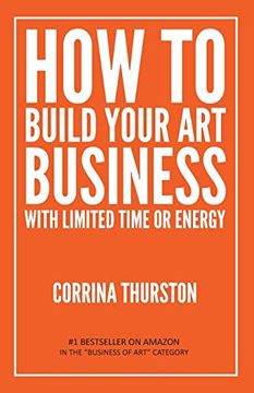 portada How to Build Your art Business With Limited Time or Energy (in English)