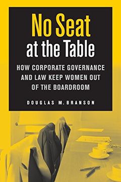 portada No Seat at the Table: How Corporate Governance and law Keep Women out of the Boardroom (Critical America) (en Inglés)