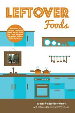 portada Leftover Foods: With Optional and Substitutable Ingredients (en Inglés)