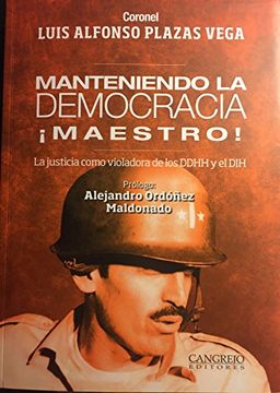 portada Manteniendo la Democracia¡ Maestro! La Juisticia Como Violadora de los Ddhh y el dih (in Spanish)