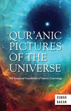 portada Qur'anic Pictures of the Universe: The Scriptural Foundation of Islamic Cosmology (in English)