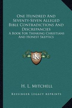 portada one hundred and seventy-seven alleged bible contradictions and discrepancies: a book for thinking christians and honest skeptics