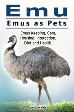 portada Emu. Emus as Pets. Emus Keeping, Care, Housing, Interaction, Diet and Health 